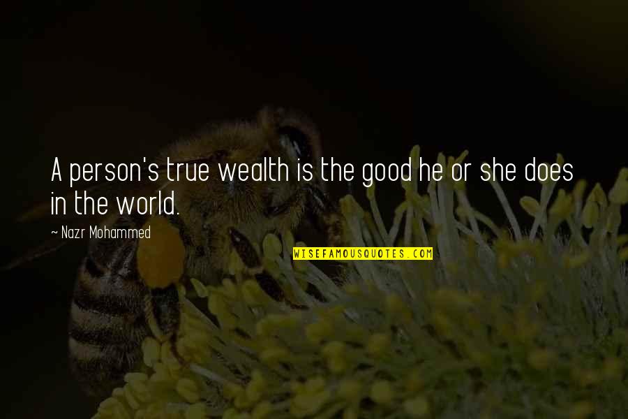 Mohammed's Quotes By Nazr Mohammed: A person's true wealth is the good he