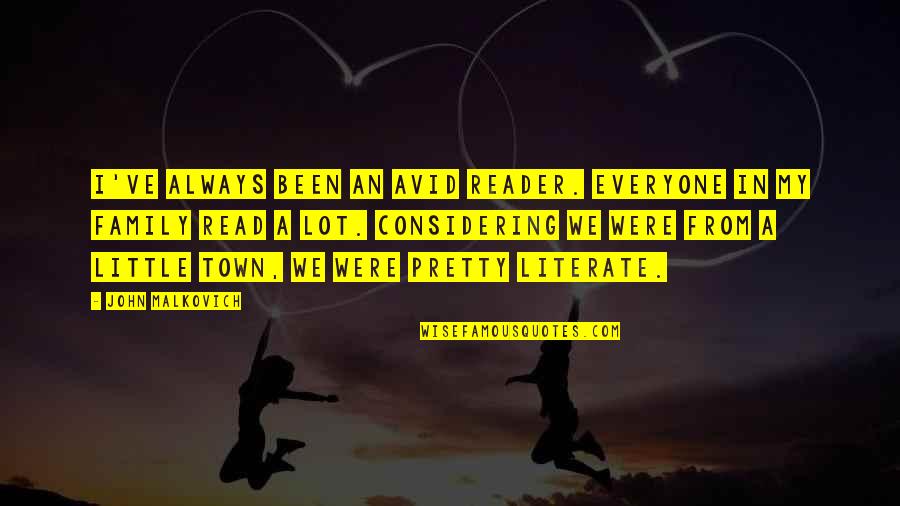 Mohanraj Mahendravarman Quotes By John Malkovich: I've always been an avid reader. Everyone in