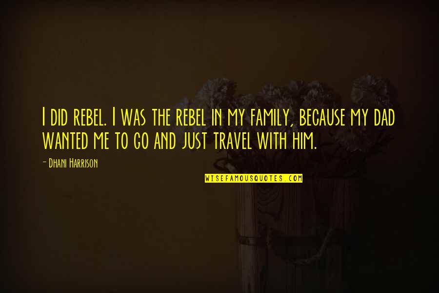 Mohawk Edge Rewards Quotes By Dhani Harrison: I did rebel. I was the rebel in