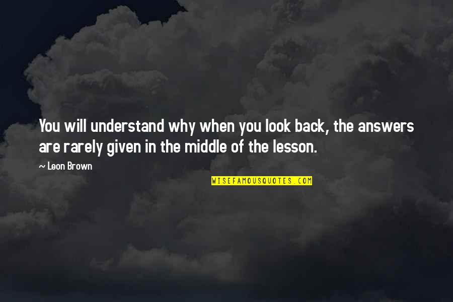 Moisturizing Hand Quotes By Leon Brown: You will understand why when you look back,