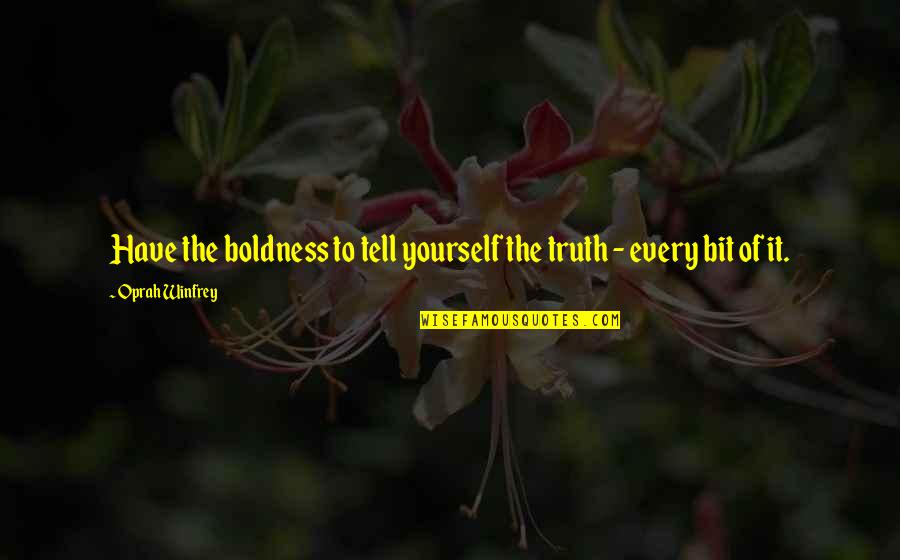 Mokantys Quotes By Oprah Winfrey: Have the boldness to tell yourself the truth