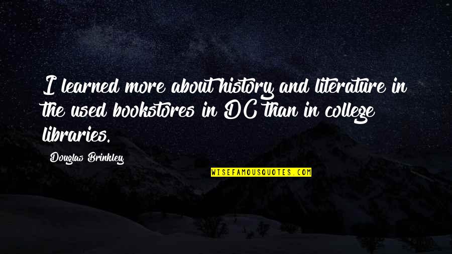 Molders Fishing Quotes By Douglas Brinkley: I learned more about history and literature in