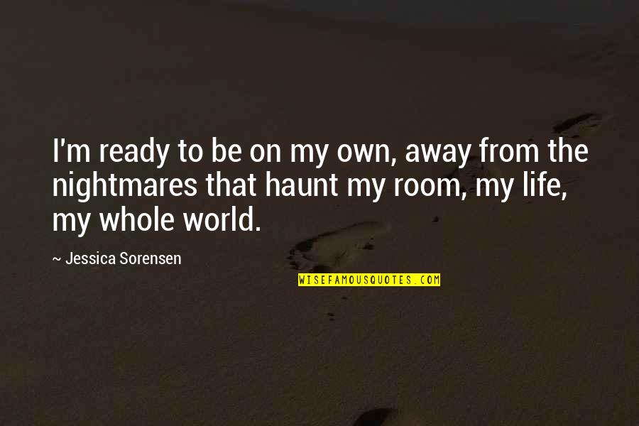 Moldovans Quotes By Jessica Sorensen: I'm ready to be on my own, away