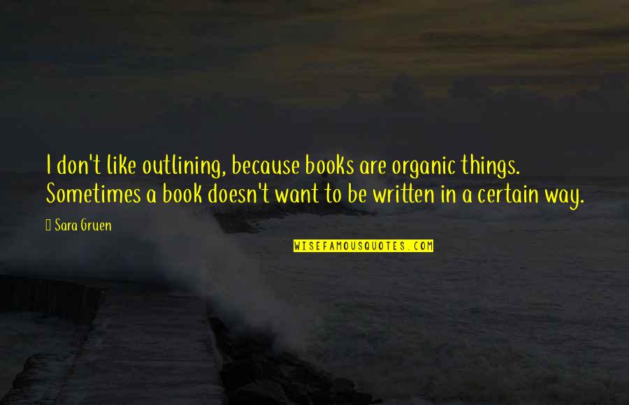 Molinare Dental Group Quotes By Sara Gruen: I don't like outlining, because books are organic