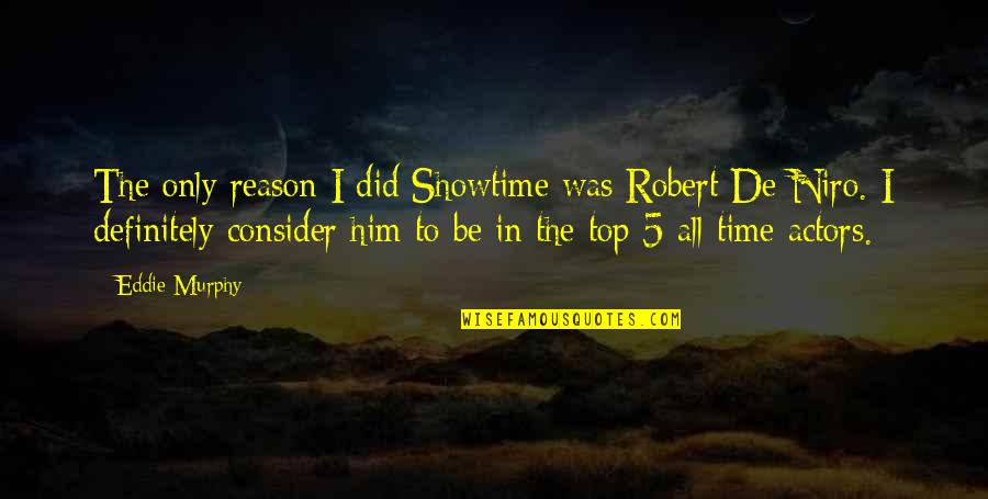 Molinos Pizza Quotes By Eddie Murphy: The only reason I did Showtime was Robert