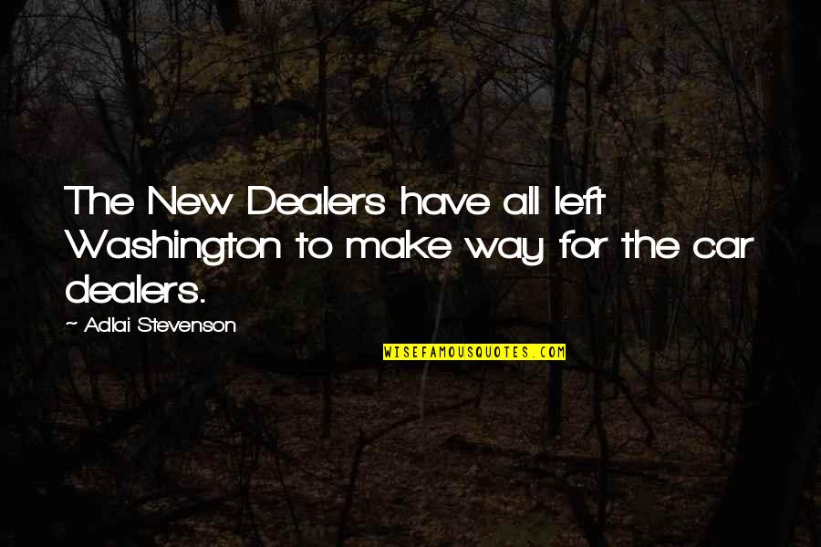 Mollari Quotes By Adlai Stevenson: The New Dealers have all left Washington to