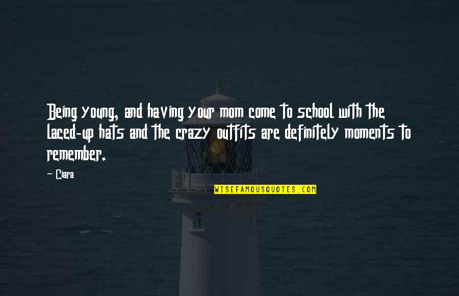 Mom And Moments Quotes By Ciara: Being young, and having your mom come to