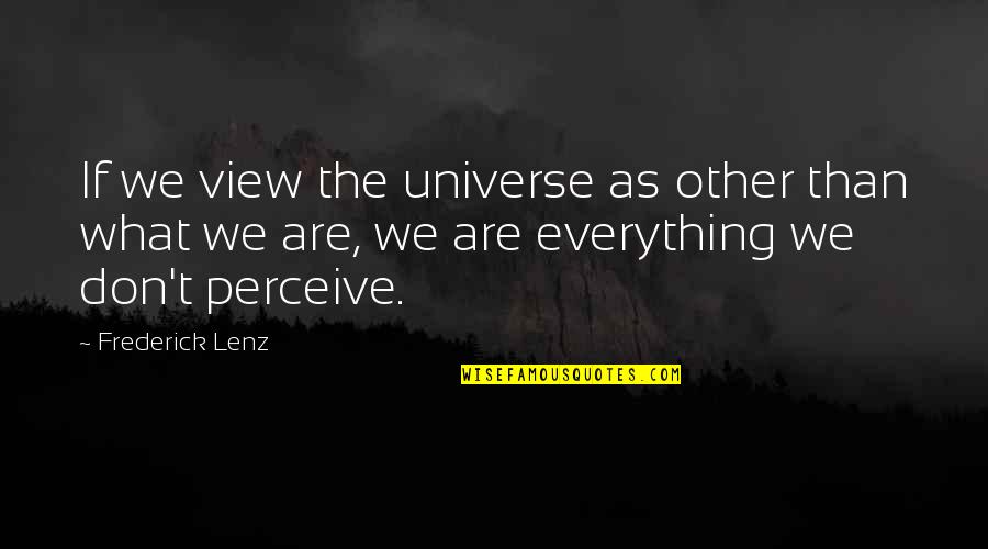 Mom And Young Son Quotes By Frederick Lenz: If we view the universe as other than