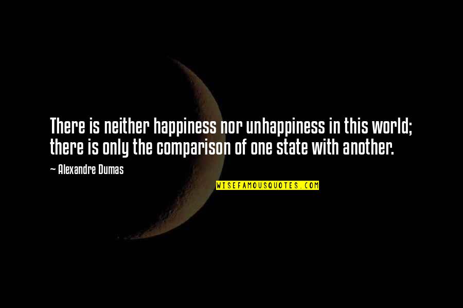 Mom Issues Quotes By Alexandre Dumas: There is neither happiness nor unhappiness in this