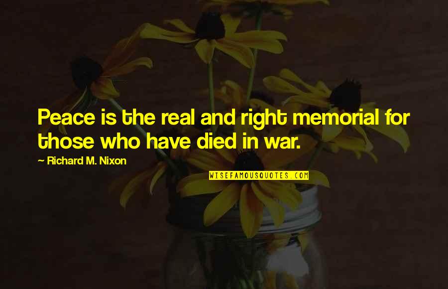 Moment Of Force Quotes By Richard M. Nixon: Peace is the real and right memorial for