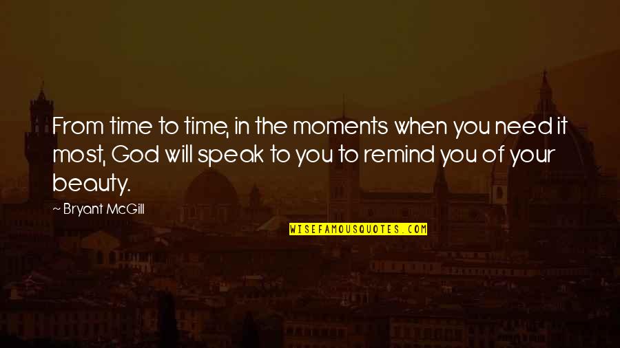 Moments In Time Quotes By Bryant McGill: From time to time, in the moments when