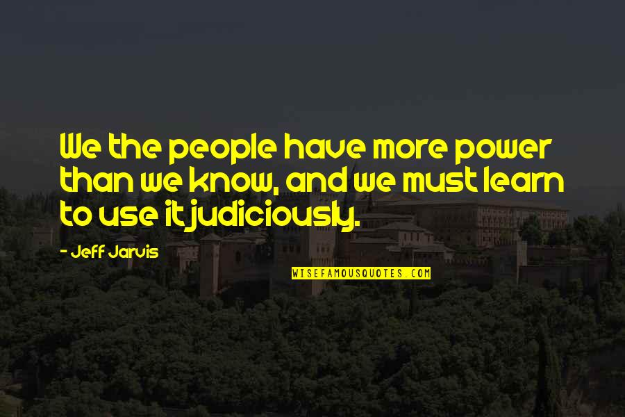 Momming In The Middle Quotes By Jeff Jarvis: We the people have more power than we