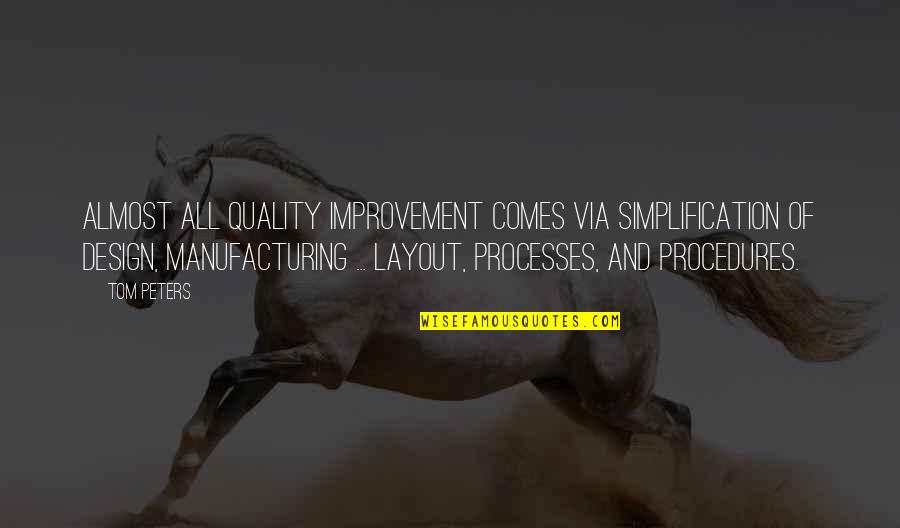 Momoko Koigakubo Quotes By Tom Peters: Almost all quality improvement comes via simplification of