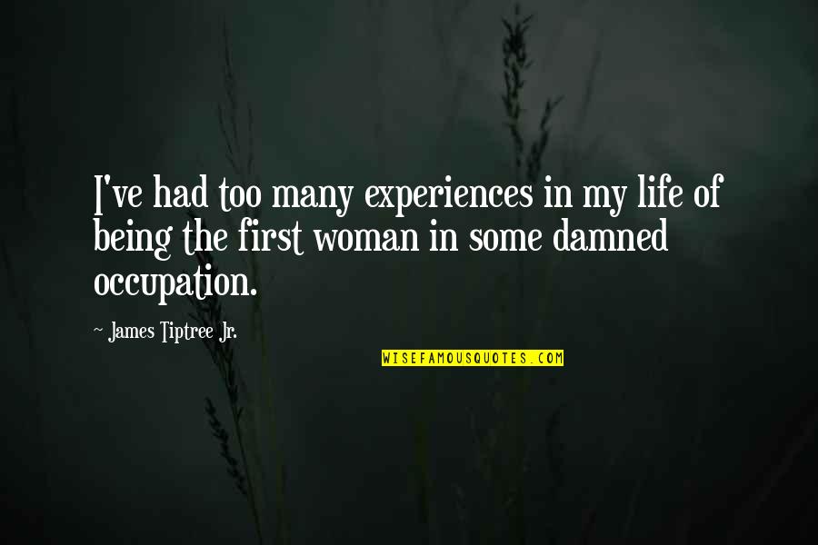 Momose Model Quotes By James Tiptree Jr.: I've had too many experiences in my life