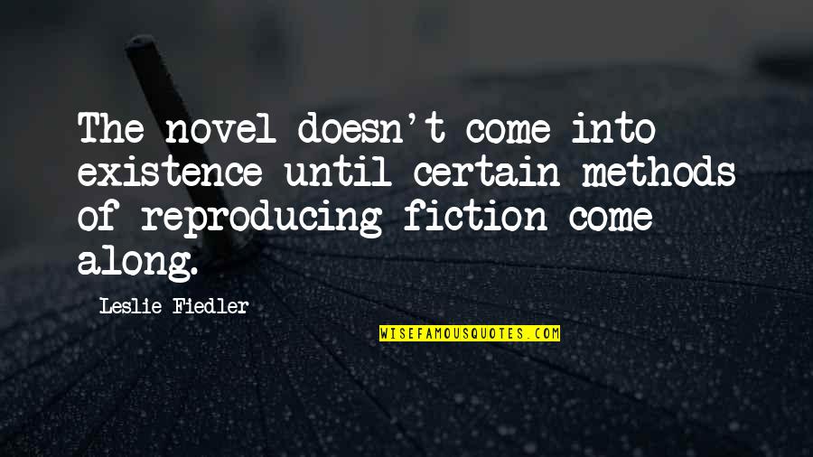 Momweret Quotes By Leslie Fiedler: The novel doesn't come into existence until certain