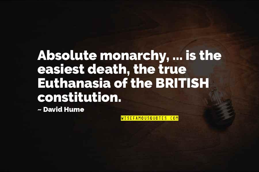 Monarchy's Quotes By David Hume: Absolute monarchy, ... is the easiest death, the