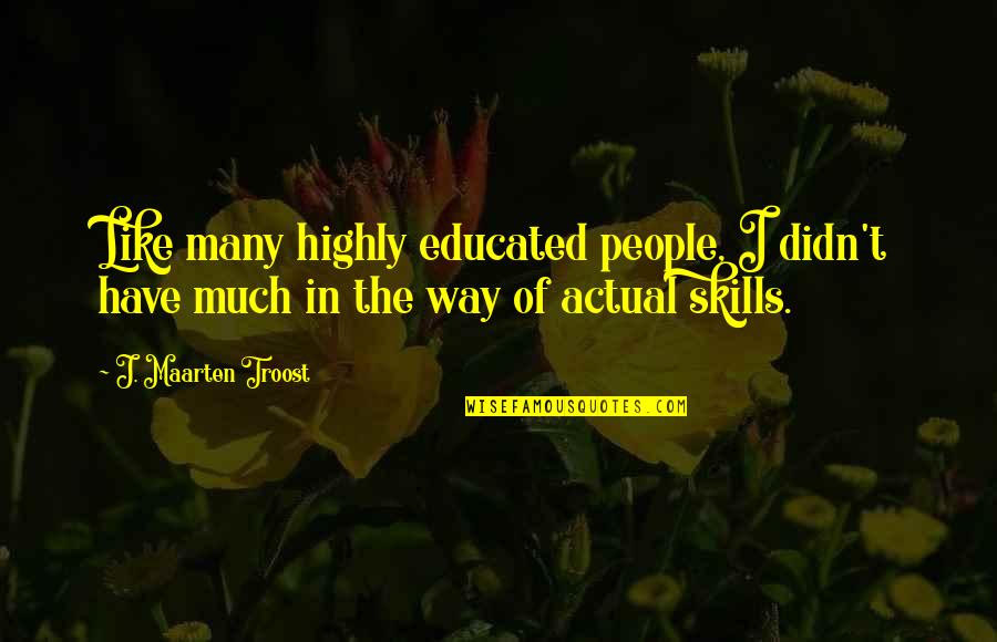 Monday Lent Quotes By J. Maarten Troost: Like many highly educated people, I didn't have