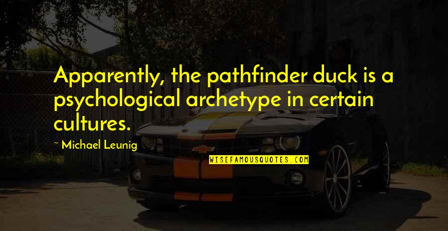 Mondesir Goals Quotes By Michael Leunig: Apparently, the pathfinder duck is a psychological archetype