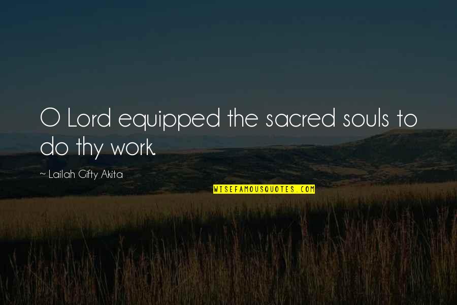 Mondlane Eduardo Quotes By Lailah Gifty Akita: O Lord equipped the sacred souls to do