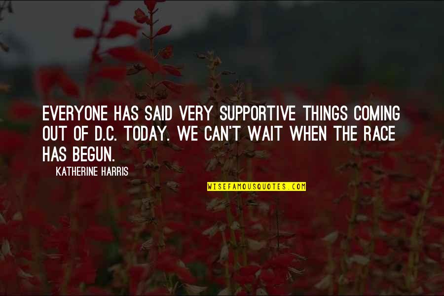Monets Japanese Quotes By Katherine Harris: Everyone has said very supportive things coming out
