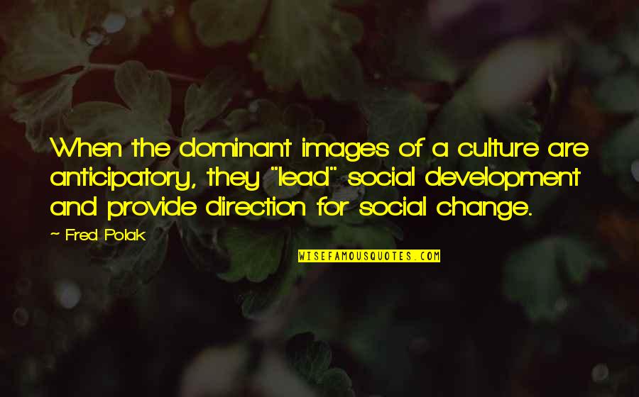 Monex Live Prices Quotes By Fred Polak: When the dominant images of a culture are