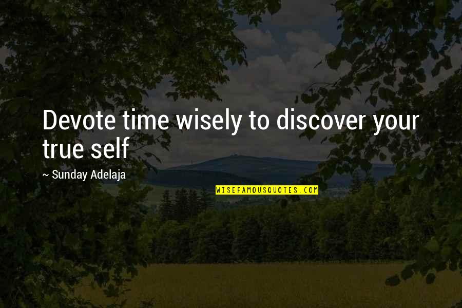 Money Life Quotes By Sunday Adelaja: Devote time wisely to discover your true self