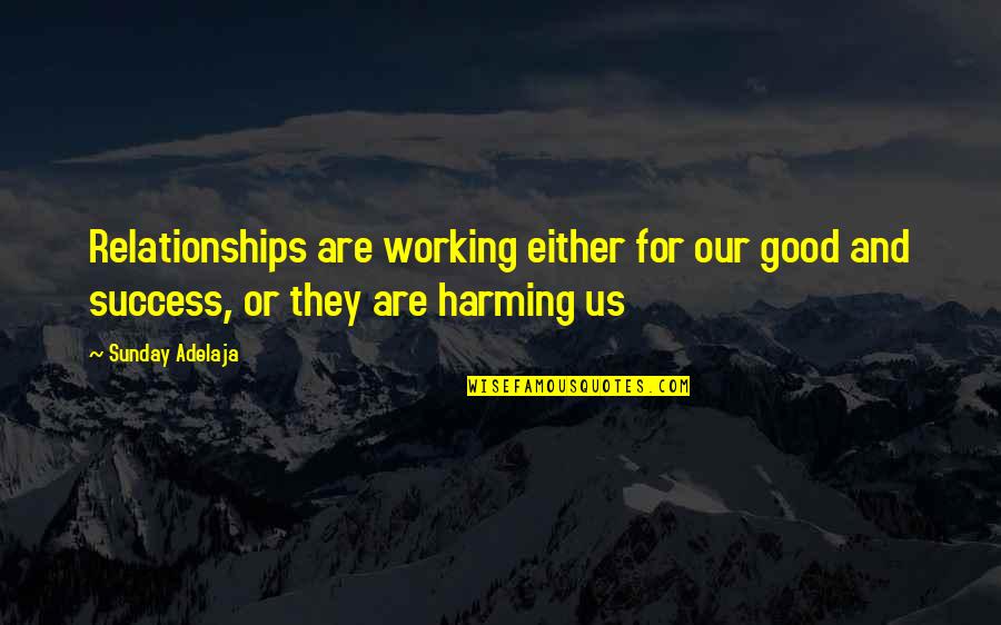 Money Relationships Quotes By Sunday Adelaja: Relationships are working either for our good and