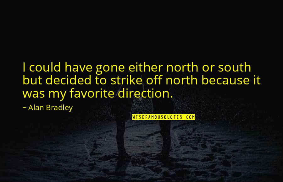 Money Saving Expert Life Insurance Quotes By Alan Bradley: I could have gone either north or south