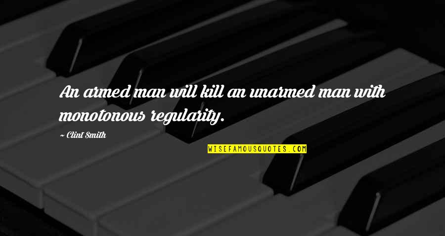 Money Thicker Than Blood Quotes By Clint Smith: An armed man will kill an unarmed man