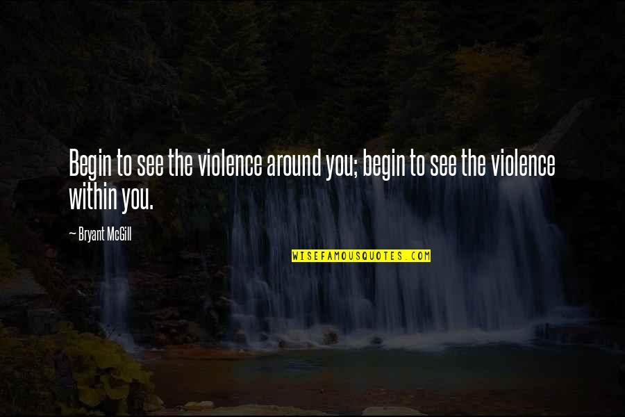 Money Tumblr Quotes By Bryant McGill: Begin to see the violence around you; begin