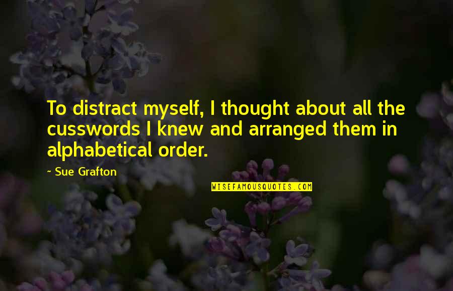 Mongolia And Siberia Quotes By Sue Grafton: To distract myself, I thought about all the