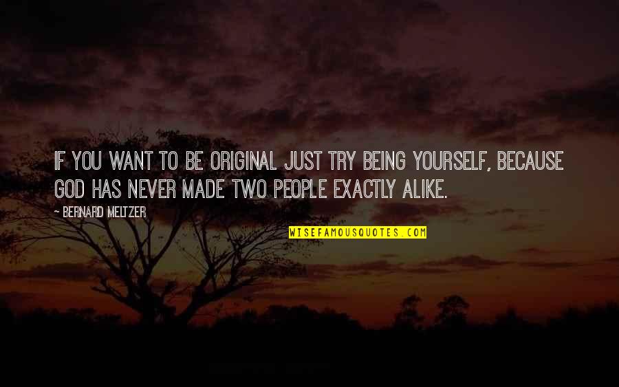 Monjolika Quotes By Bernard Meltzer: If you want to be original just try