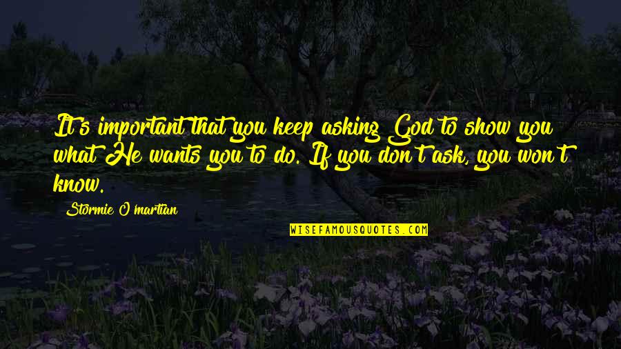 Monkey Island 3 Quotes By Stormie O'martian: It's important that you keep asking God to