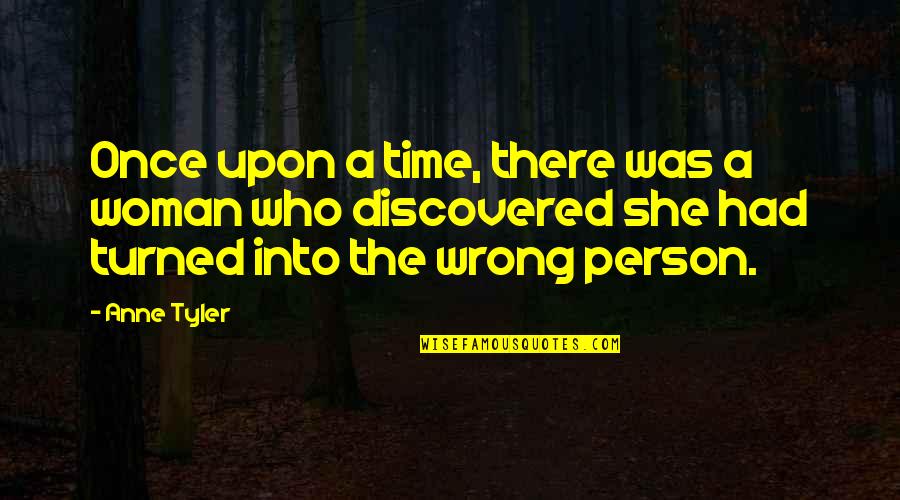 Monkish Shop Quotes By Anne Tyler: Once upon a time, there was a woman