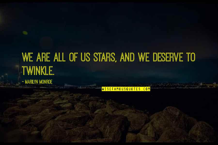 Monroe Marilyn Quotes By Marilyn Monroe: We are all of us stars, and we