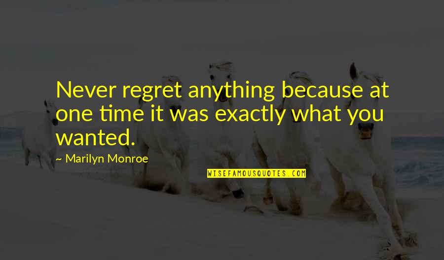 Monroe Marilyn Quotes By Marilyn Monroe: Never regret anything because at one time it