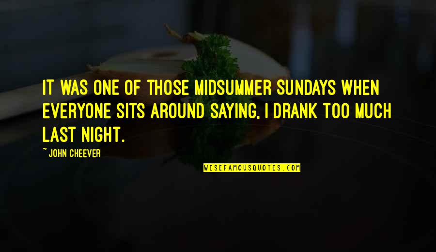 Monsters Vs Aliens General Monger Quotes By John Cheever: IT WAS ONE of those midsummer Sundays when