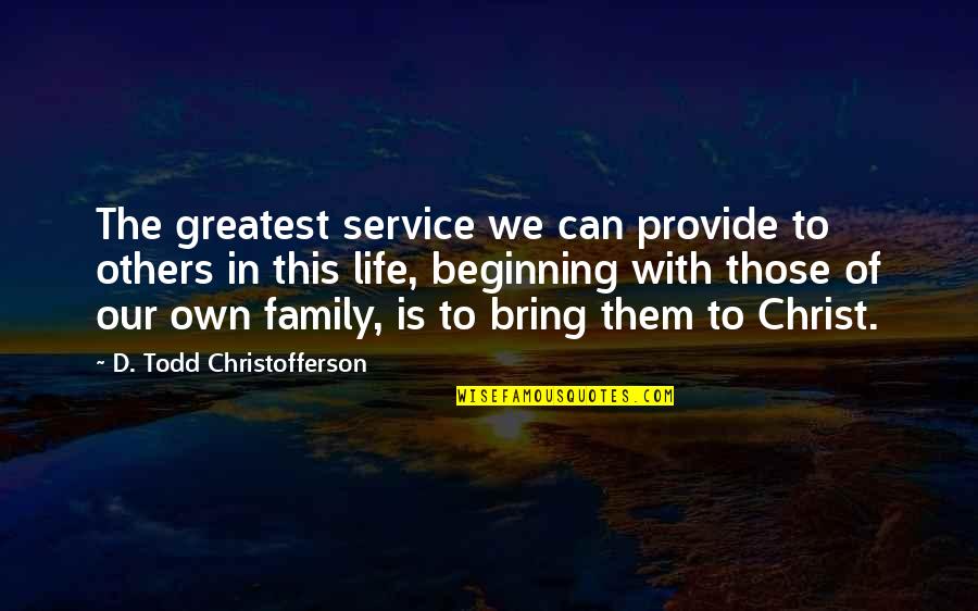 Monta S Class Quotes By D. Todd Christofferson: The greatest service we can provide to others