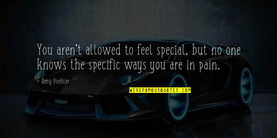 Montanelli Giornalista Quotes By Amy Poehler: You aren't allowed to feel special, but no