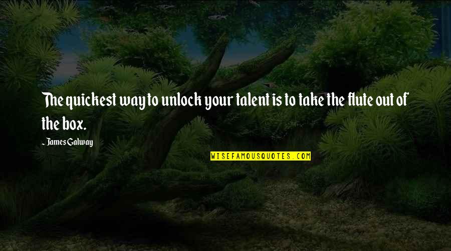 Montassar Sassi Quotes By James Galway: The quickest way to unlock your talent is