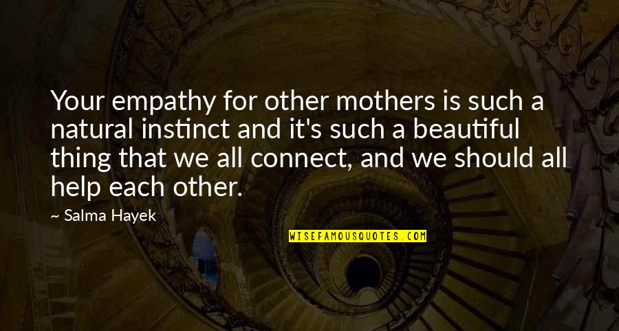 Montassar Sassi Quotes By Salma Hayek: Your empathy for other mothers is such a