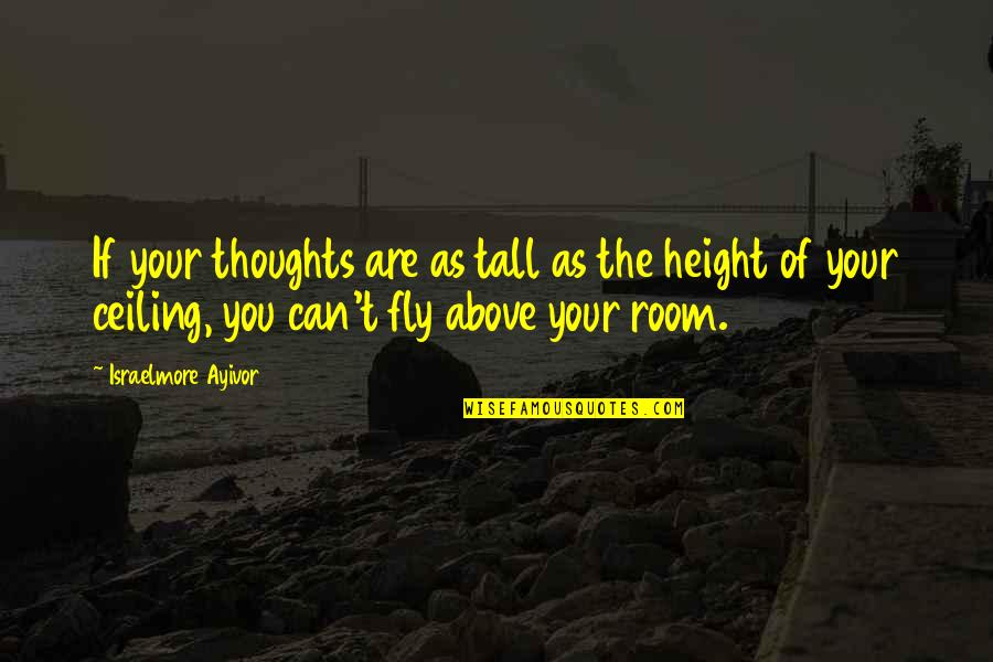 Montenegrin Quotes By Israelmore Ayivor: If your thoughts are as tall as the