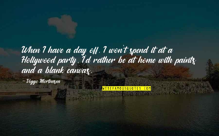 Montroy Santa Ana Quotes By Viggo Mortensen: When I have a day off, I won't