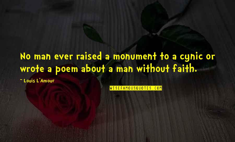 Monument Quotes By Louis L'Amour: No man ever raised a monument to a