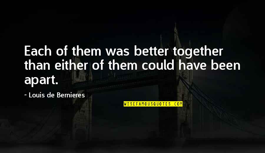 Monumentality In Architecture Quotes By Louis De Bernieres: Each of them was better together than either