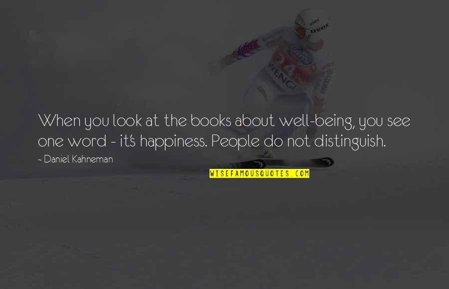 Mooloop Quotes By Daniel Kahneman: When you look at the books about well-being,