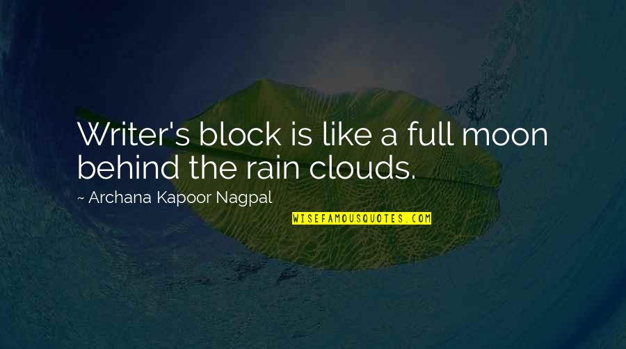 Moon Full Clouds Quotes By Archana Kapoor Nagpal: Writer's block is like a full moon behind