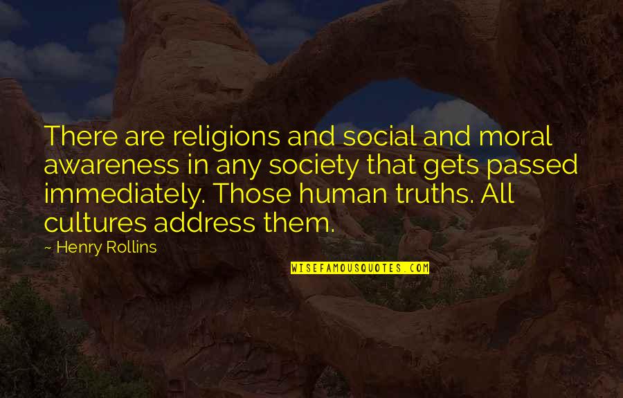 Moral Quotes By Henry Rollins: There are religions and social and moral awareness