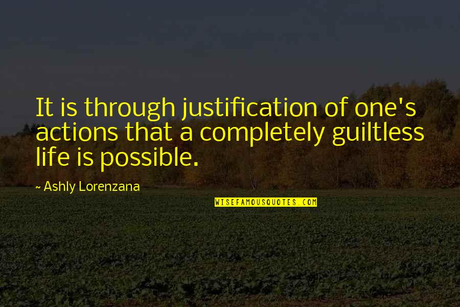 Morality's Quotes By Ashly Lorenzana: It is through justification of one's actions that