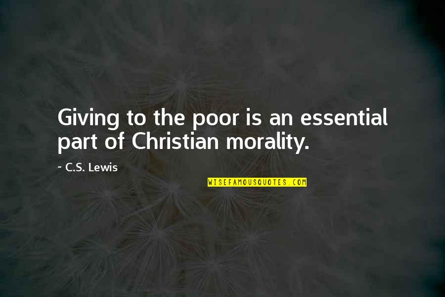 Morality's Quotes By C.S. Lewis: Giving to the poor is an essential part